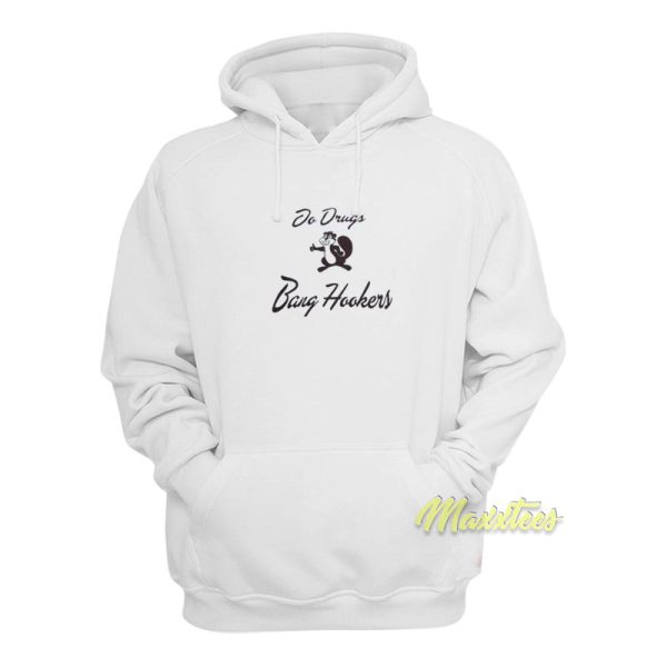 Do Drugs Bang Hookers Hoodie