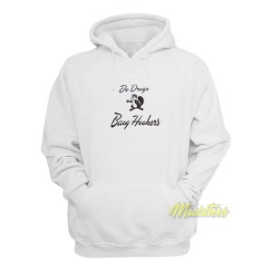 Do Drugs Bang Hookers Hoodie 2