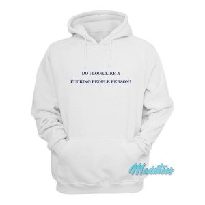 Do I Look Like A Fucking People Person Hoodie 2