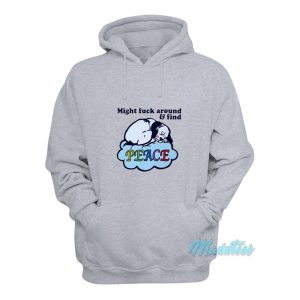 Dog Might Fuck Around And Find Peace Hoodie 1