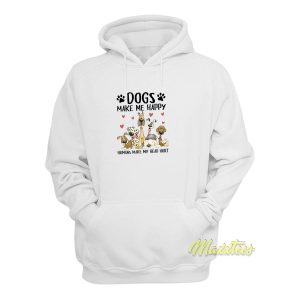 Dogs Make Me Happy Humans Hoodie 1