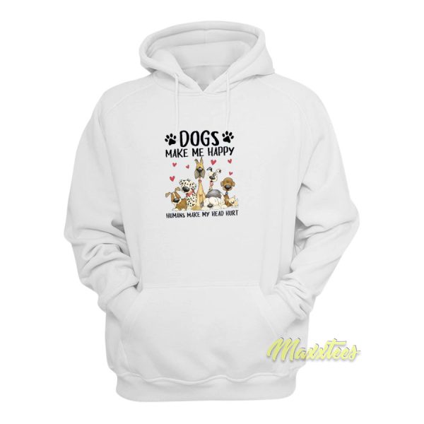 Dogs Make Me Happy Humans Hoodie