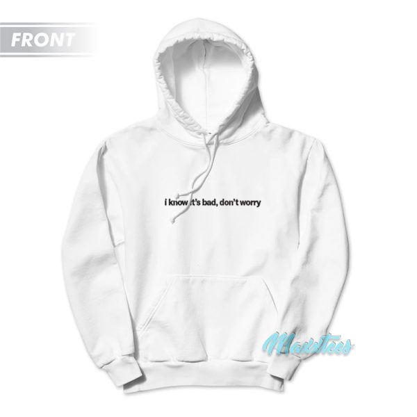 Doja Cat I Know It’s Bad Don’t Worry Hoodie