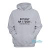 Doja Cat Not Only Am I Funny Hoodie