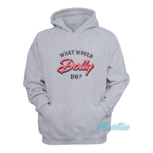 Dolly Parton What Would Dolly Do Hoodie 1
