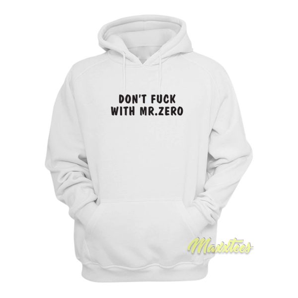 Don’t Fuck With Mr Zero Hoodie