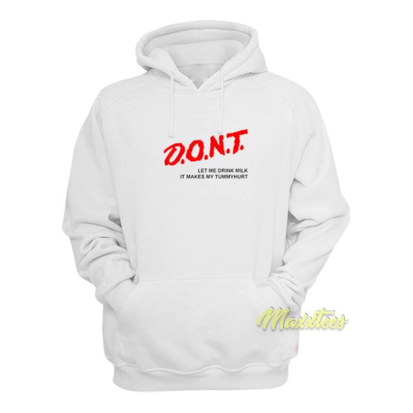 Dont Let Me Drink Milk It Makes Hoodie