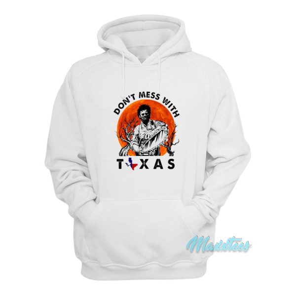 Don’t Mess With Texas Leatherface Hoodie