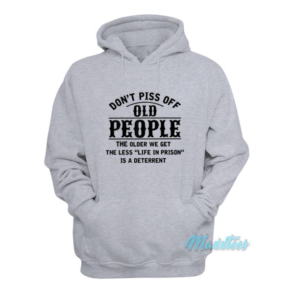 Don’t Piss Off Old People Hoodie