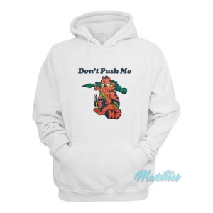 Dont Push Me Garfield Hoodie 2