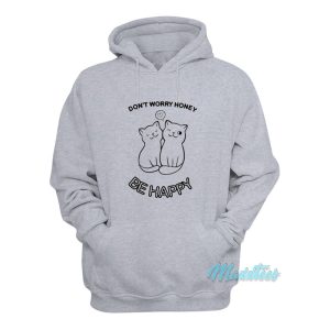 Dont Worry Honey Be Happy Cat Hoodie 1