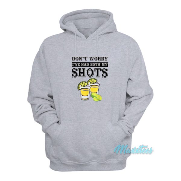 Don’t Worry I’ve Had Both My Shots Hoodie