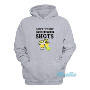 Dont Worry Ive Had Both My Shots Hoodie 2