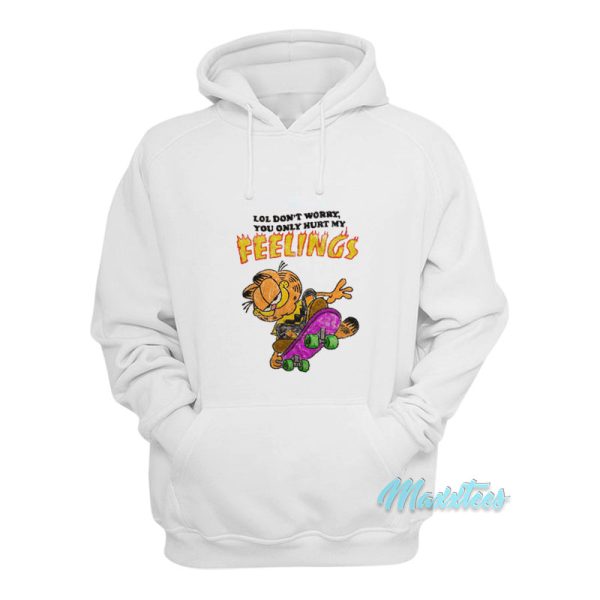 Don’t Worry You Only Hurt My Feelings Garfield Hoodie