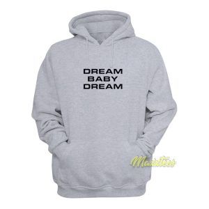 Dream Baby Dream Hoodie 1