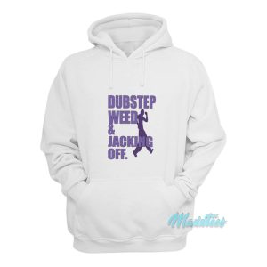 Dubstep Weed And Jacking Off Hoodie 1
