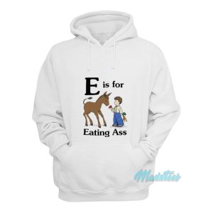 E Is For Eating Ass Hoodie 1