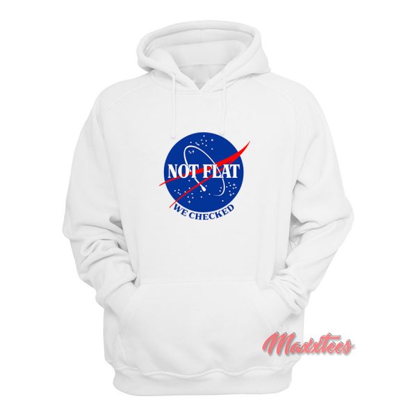 Earth Not Flat We Checked Nasa Hoodie