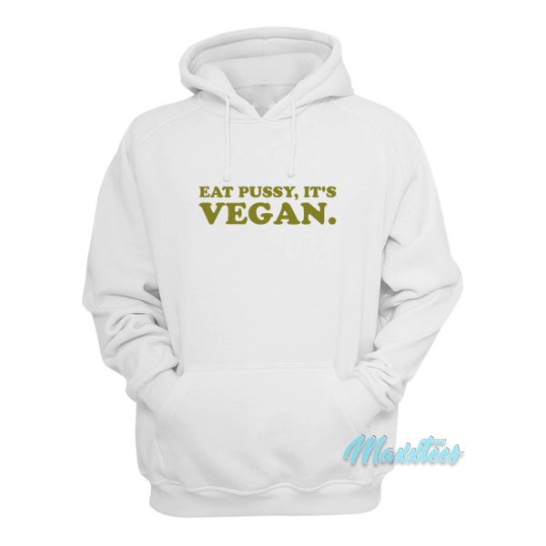 Eat Pussy It’s Vegan Hoodie