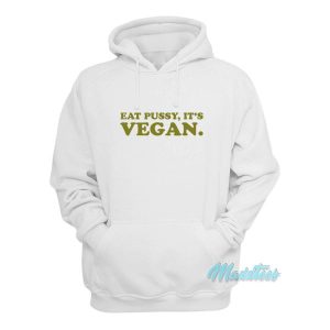 Eat Pussy It's Vegan Hoodie 1 Eat Pussy Its Vegan Hoodie 2