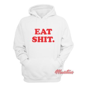 Eat Shit Hoodie 1