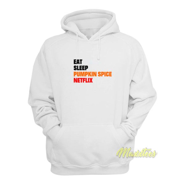 Eat Sleep Pumpkin Spice Netflix Hoodie