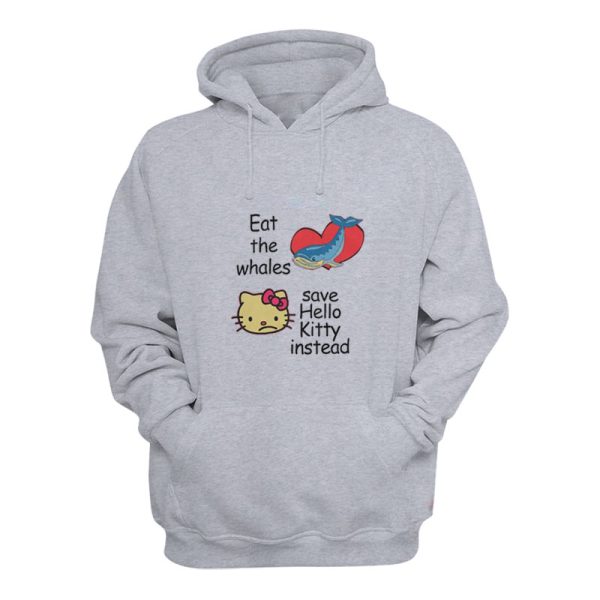 Eat The Whales Save Hello Kitty Instead Hoodie