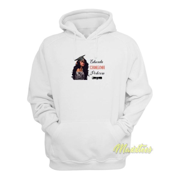 Educada Chingona Poderosa Hoodie