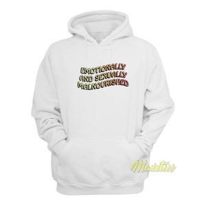 Emotionally and Sexually Malnourished Hoodie 1