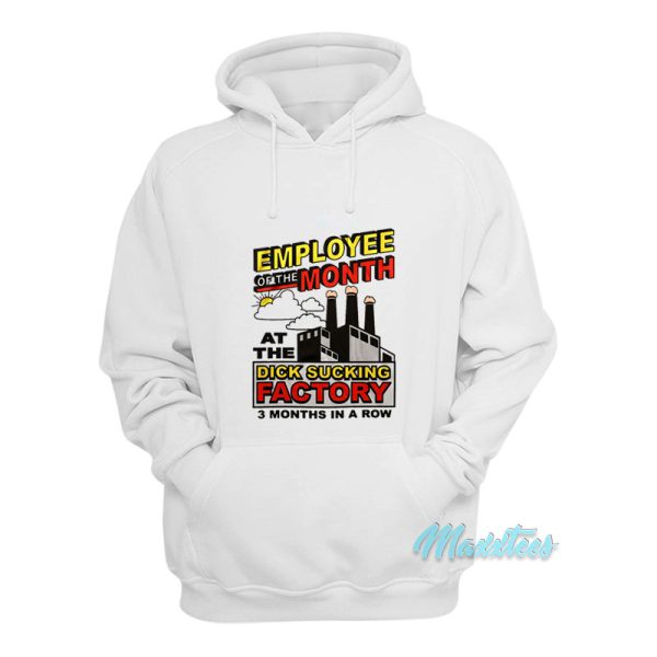 Employee Month Dick Sucking Factory Hoodie