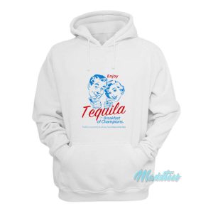 Enjoy Tequila The Breakfast Of Champions Hoodie 1 Enjoy Tequila The Breakfast Of Champions Hoodie 2