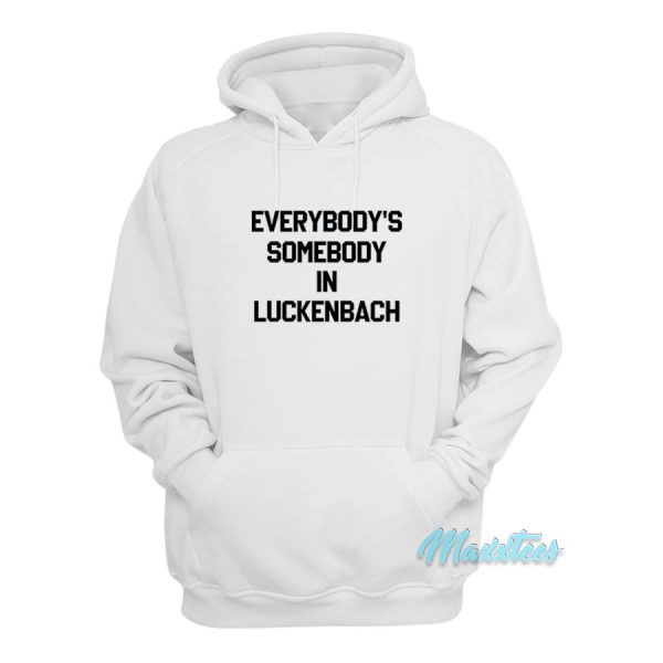 Everybody’s Somebody In Luckenbach Hoodie