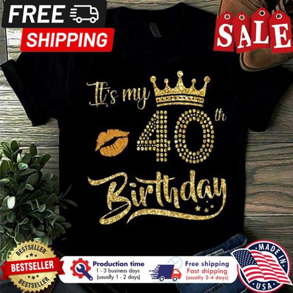 Queen its my 40th birthday shirt