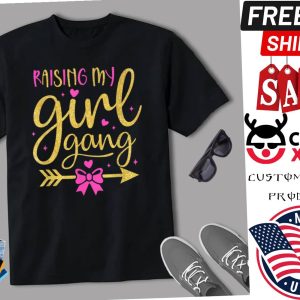 Raising My Girl Gangs Girl Mom Mother S Day Mom Of Girls Shirt