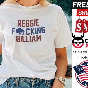 Reggie Fucking Gilliam shirt