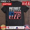 Resist Like Its 1776 American Flag shirt