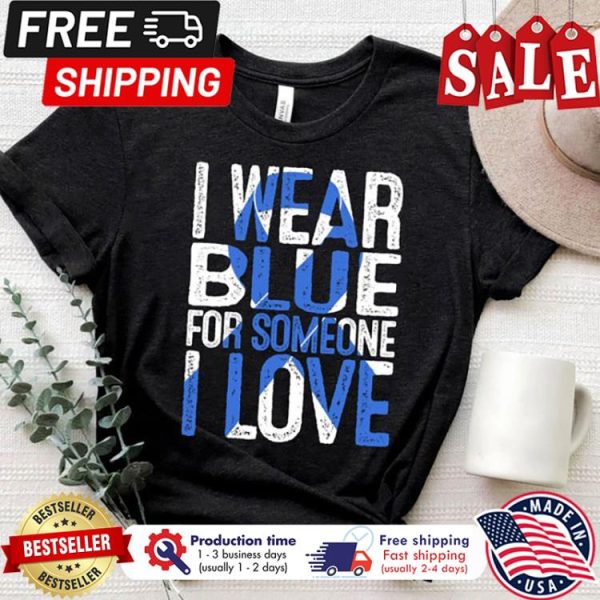 Ribbon I wear blue for someone I love diabetes awareness shirt