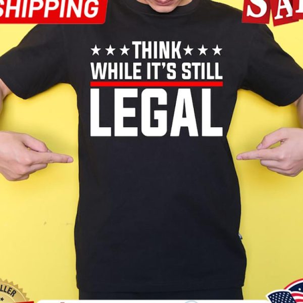 Rihanna Think While Its Still Legal Shirt