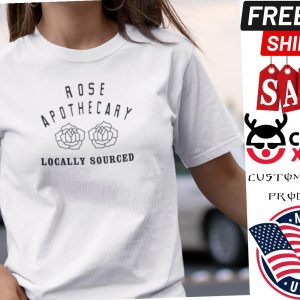 Rose Apothecary Shirt Schitt’s Creek Locally Sourced Shirt