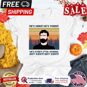 Roy Kent he s here he s there he s every fuck where Roy Freaking Kent Ted Lasso 2024 Roy Kent Merry Christmas Vintage shirt 1