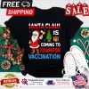 Santa Claus is coming to town for vaccination christmas shirt