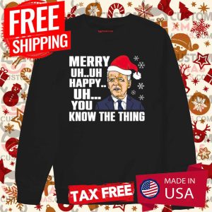 Santa Joe Biden Merry Uh Uh Happy Uh You Know The Thing Joe Biden Merry Christmas Shirt 2 Santa Joe Biden Merry Uh Uh Happy Uh You Know The Thing Joe Biden Merry Christmas Shirt 3