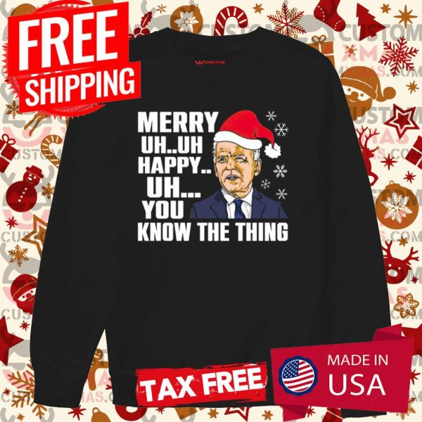 Santa Joe Biden Merry Uh Uh Happy Uh You Know The Thing Joe Biden Merry Christmas Shirt