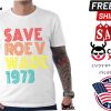 Save Roe V Wade 1973 Shirt