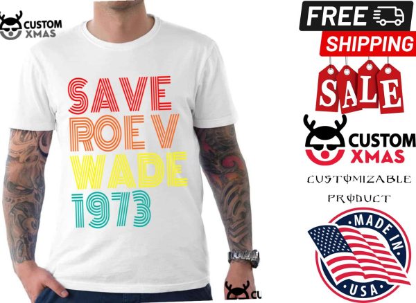 Save Roe V Wade 1973 Shirt