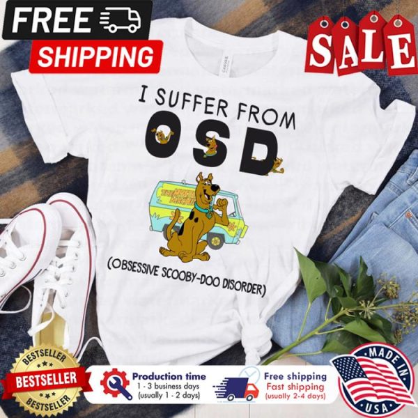 Scooby doo I suffer from OSB obsessive scooby doo disorder shirt