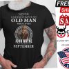 September Never Underestimate An Old Man Who Loves John Wayne Shirt