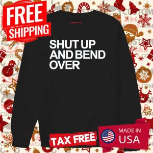Shut Up And Bend Over Lord Kidi Shirt 3