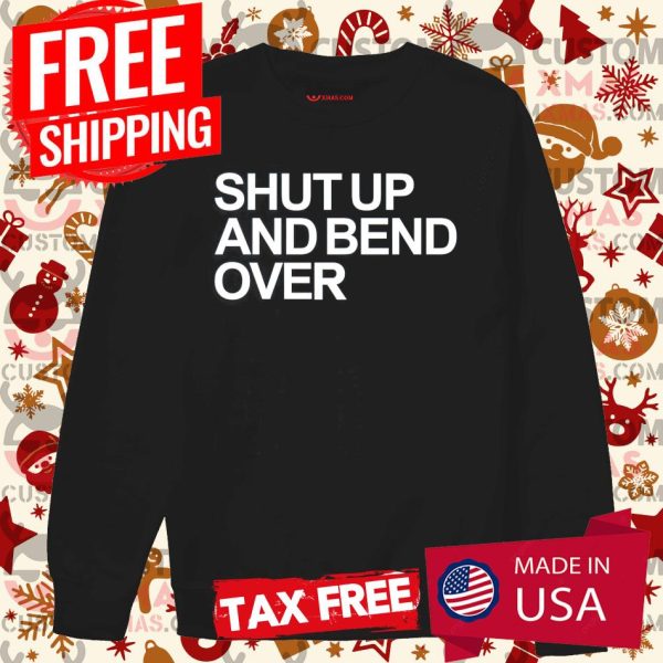 Shut Up And Bend Over Lord Kidi Shirt