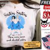 Sisters Sisters There were never such Devoted sisters customize name Christmas shirt